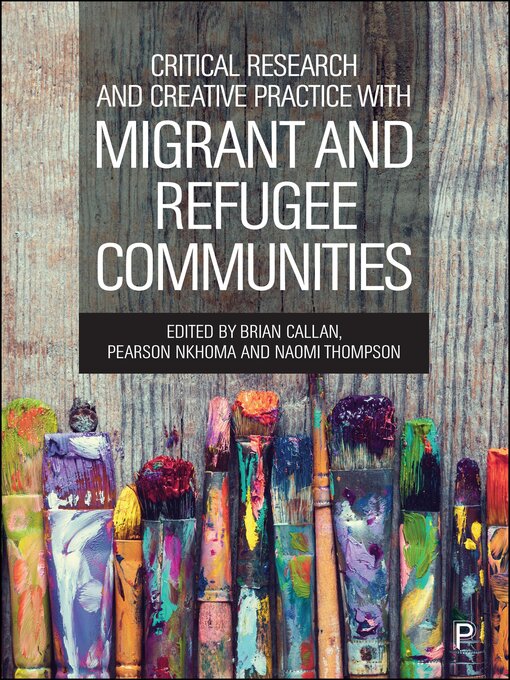Title details for Critical Research and Creative Practice with Migrant and Refugee Communities by Brian Callan - Available
